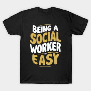 Being A Social Worker Is Easy, Social Worker T-Shirt